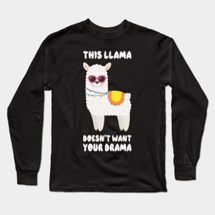 This Llama Doesn't Want Your Drama Funny Saying Humour Llama Long Sleeve T-Shirt